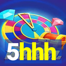 5hhh