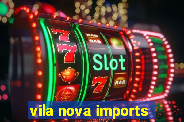 vila nova imports