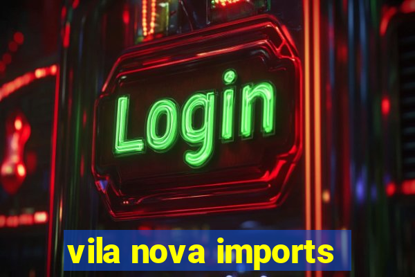 vila nova imports