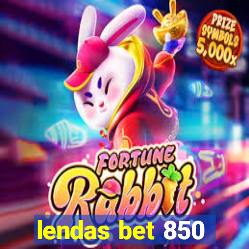 lendas bet 850