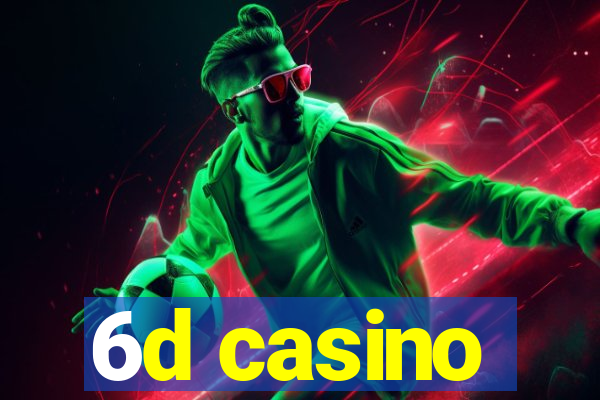 6d casino