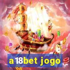 a18bet jogo