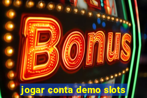 jogar conta demo slots