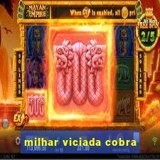 milhar viciada cobra