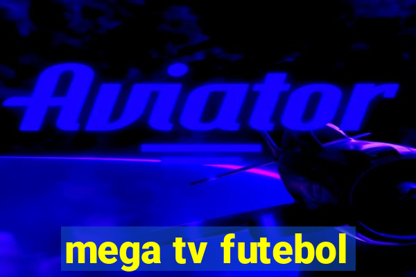 mega tv futebol