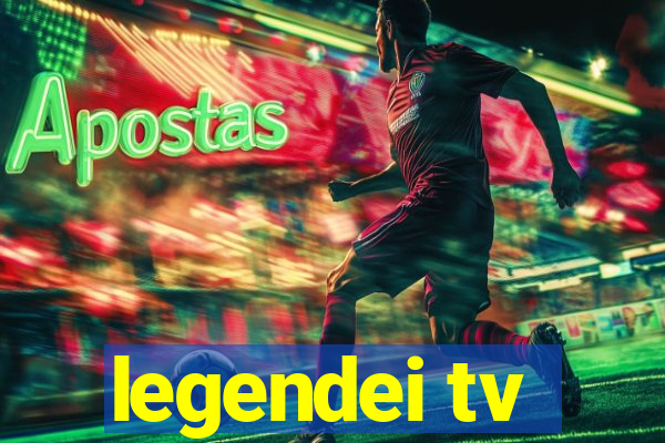 legendei tv