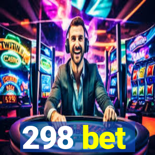 298 bet