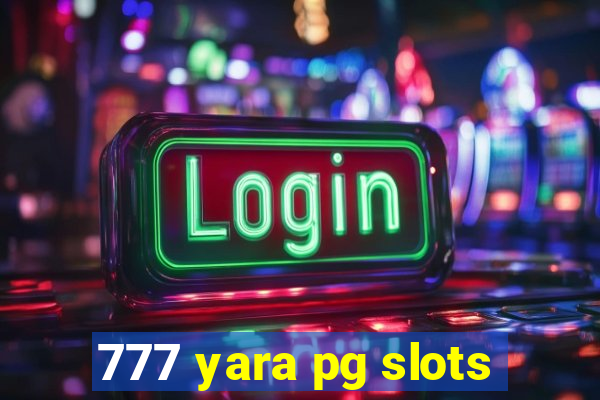 777 yara pg slots