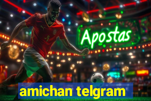 amichan telgram