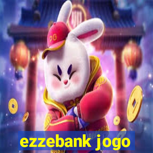 ezzebank jogo