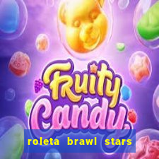 roleta brawl stars 2024 85 brawlers