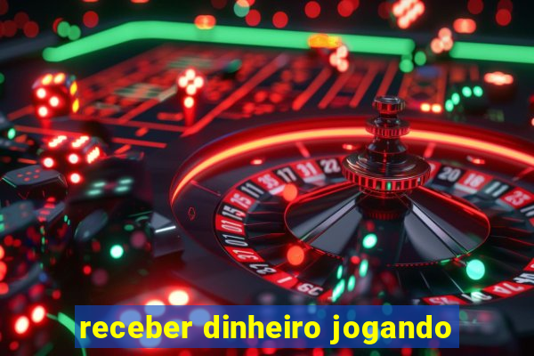 receber dinheiro jogando