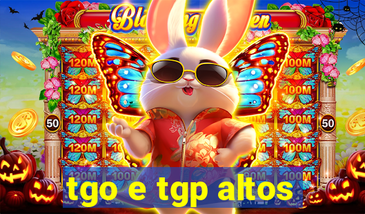 tgo e tgp altos