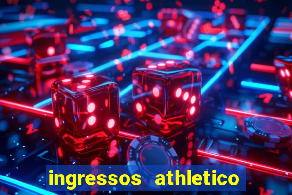 ingressos athletico x flamengo