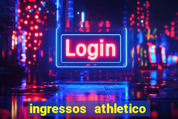 ingressos athletico x flamengo