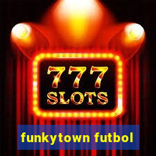 funkytown futbol