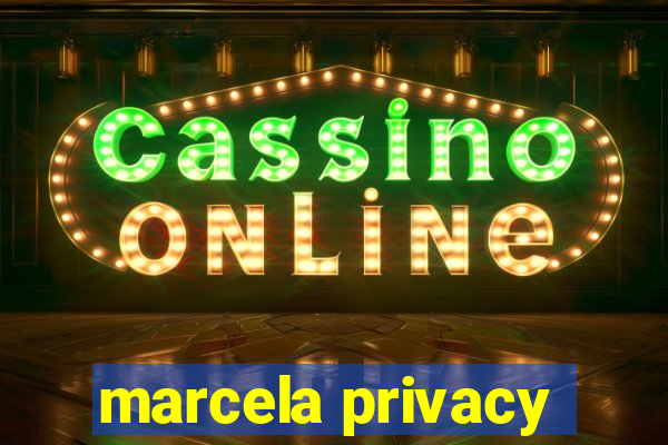 marcela privacy