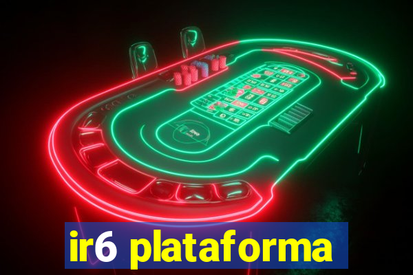 ir6 plataforma