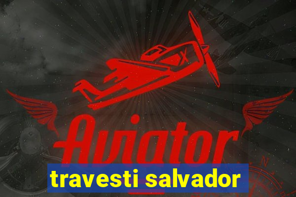 travesti salvador