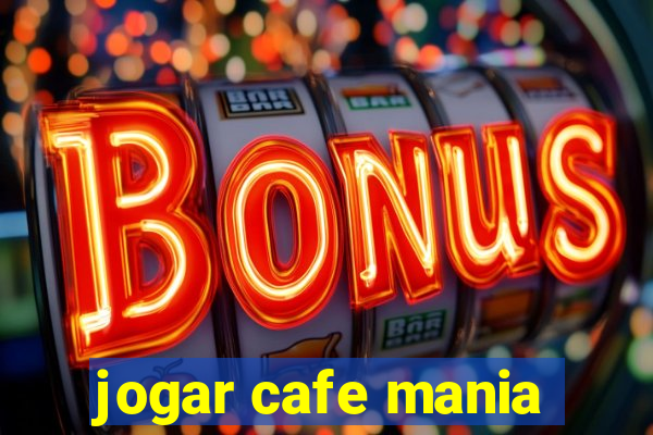 jogar cafe mania