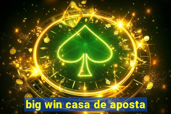 big win casa de aposta