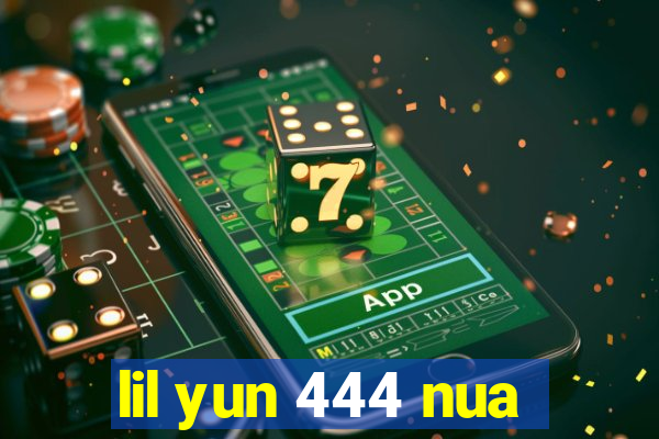 lil yun 444 nua