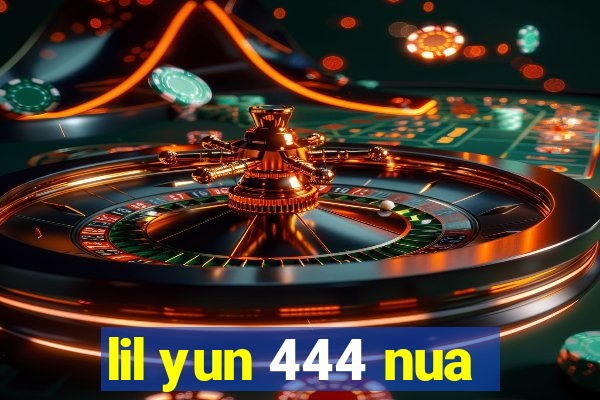 lil yun 444 nua