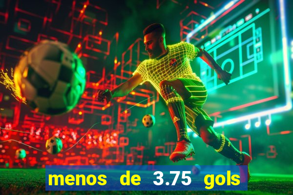 menos de 3.75 gols o que significa