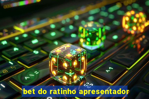 bet do ratinho apresentador