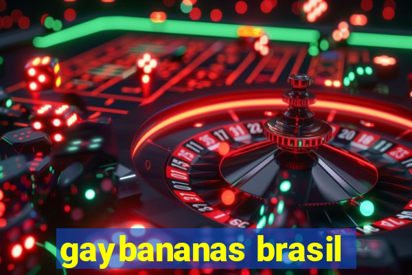 gaybananas brasil