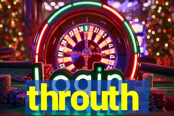 throuth