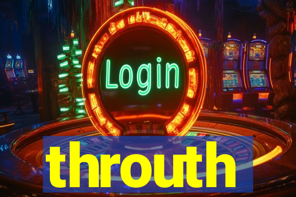 throuth