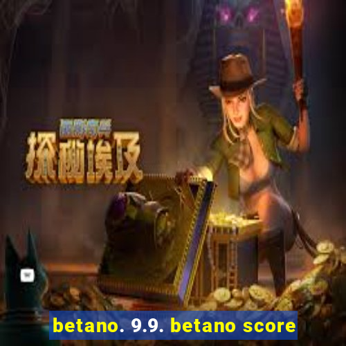 betano. 9.9. betano score