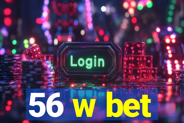 56 w bet