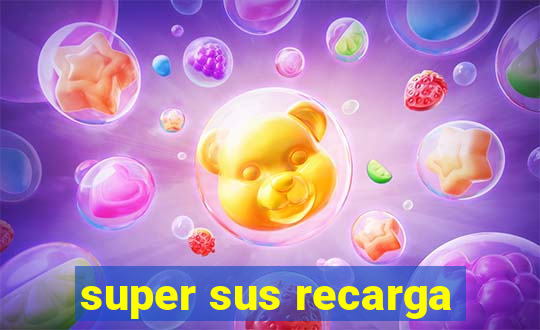 super sus recarga