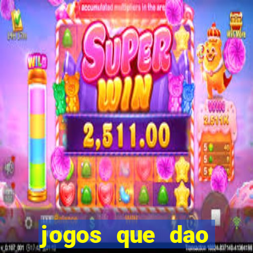 jogos que dao dinheiro sem deposito