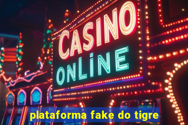 plataforma fake do tigre