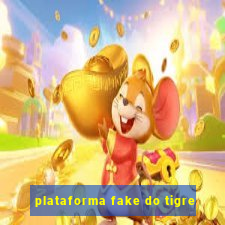 plataforma fake do tigre