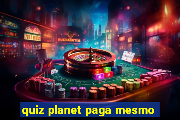 quiz planet paga mesmo