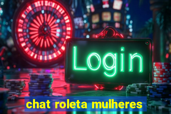 chat roleta mulheres