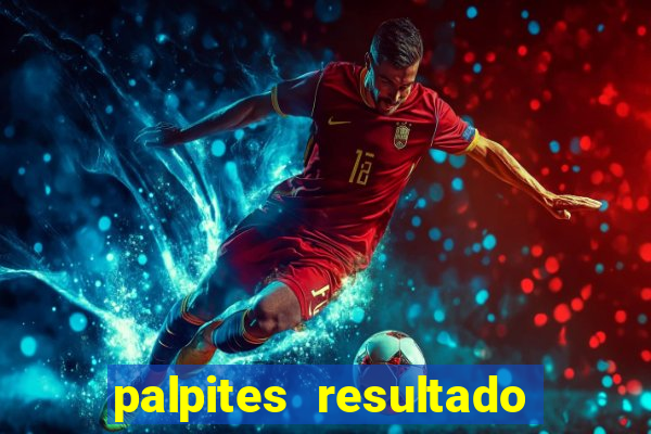 palpites resultado correto jogos de hoje