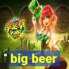 big beer