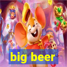 big beer