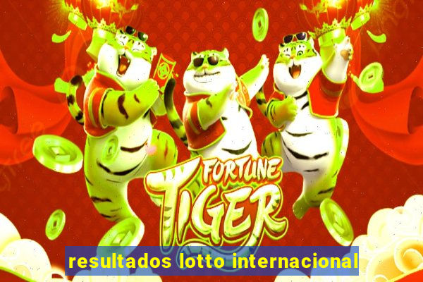 resultados lotto internacional