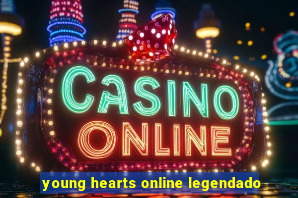 young hearts online legendado