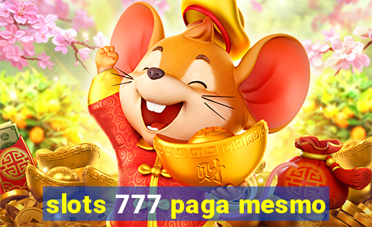 slots 777 paga mesmo