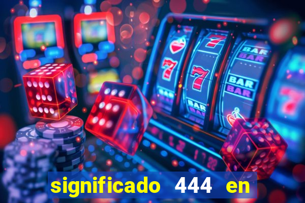 significado 444 en lo espiritual