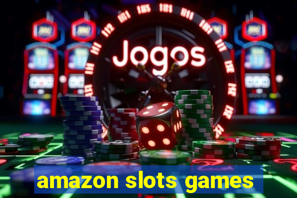 amazon slots games