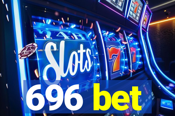 696 bet