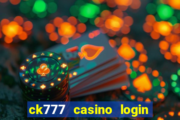 ck777 casino login register mobile